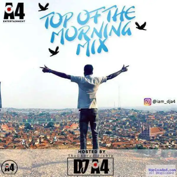 Dj A4 - Top Of The Morning Mix